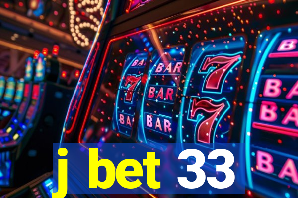 j bet 33